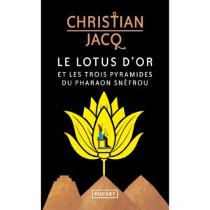 Le Lotus d&rsquo;or et les trois pyramides du pharaon Snéfrou