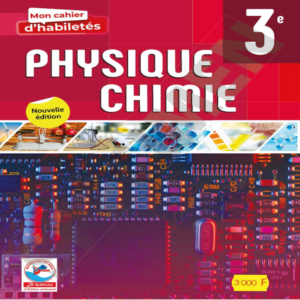 Mon Cahier d’Habiletés Physique Chimie 3e