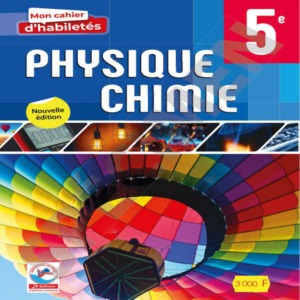 Mon Cahier d’Habiletés Physique Chimie 5e