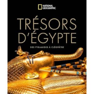 Trésors d&rsquo;Egypte – Des pyramides à Cléopâtre – Beau Livre